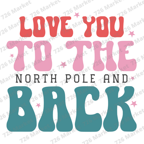 Love You To The North Pole and Back HTV Ready to Press Transfer
