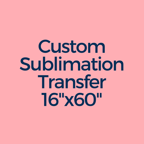 Custom Sublimation Transfer 16"x60"