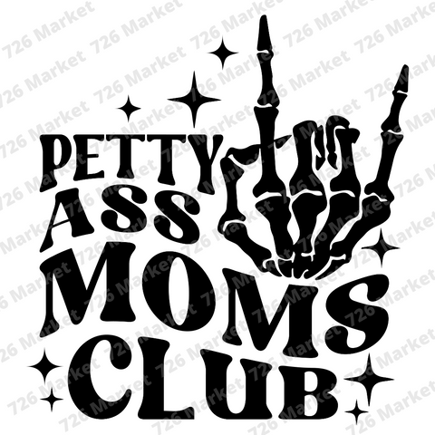 Petty Ass Moms Club Sublimation Transfer
